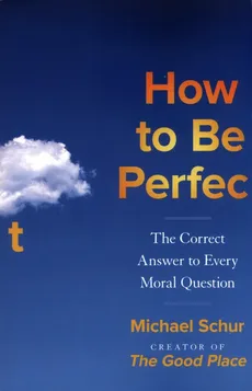 How to be Perfect - Outlet - Mike Schur