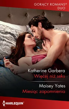 Więcej niż seks / Gorący Romans Duo - Katherine Garbera; Maisey Yates