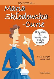 Nazywam się Maria Skłodowska-Curie - Louis Cugowa, Luisa Vera