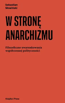 W stronę anarchizmu - Outlet - Sebastian Słowiński