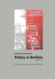 Polacy w Berlinie (1980-2015) - Outlet - Agnieszka Szczepaniak-Kroll