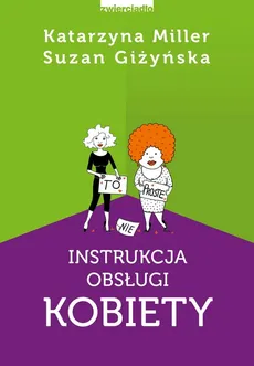 Instrukcja obsługi kobiety /w.2 - Giżyńska Suzan, Katarzyna Miller