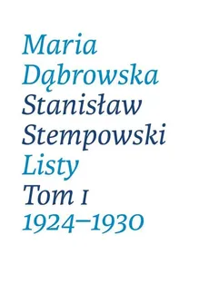 Maria Dąbrowska Stanisław Stempowski Listy Tom 1 1924-1930 - Outlet - Ewa Głębicka