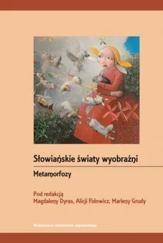 Słowiańskie światy wyobraźni Metamorfozy