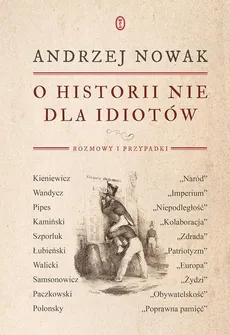 O historii nie dla idiotów - Outlet - Andrzej Nowak