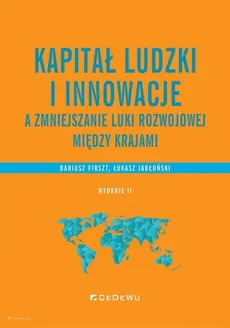 Kapitał ludzki i innowacje a zmniejszanie luki rozwojowej między krajami - Dariusz Firszt, Łukasz Jabłoński