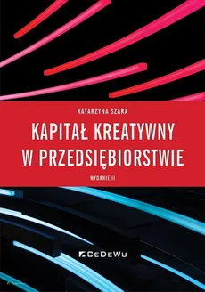 Kapitał kreatywny w przedsiębiorstwie - Katarzyna Szara