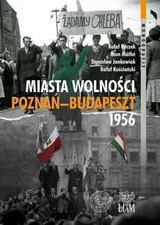 Miasta Wolności Poznań-Budapeszt 1956 - Stanisław Jankowiak, Rafał Kościański, Áron Máté, Rafał Reczek