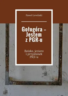 Gołogóra — Jestem z PGR-u - Paweł Lewiński