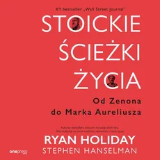 Stoickie ścieżki życia. Od Zenona do Marka Aureliusza - Ryan Holiday, Stephen Hanselman