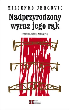 Nadprzyrodzony wyraz jego rąk - Outlet - Miljenko Jergović