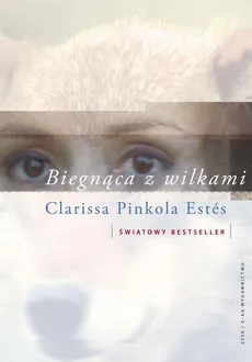 Biegnąca z wilkami - Clarissa Pinkola Estes