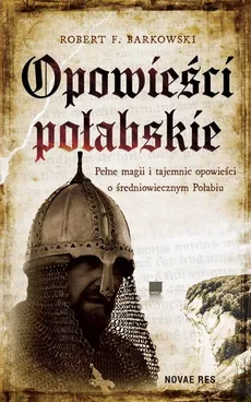 Opowieści połabskie - Barkowski Robert F.