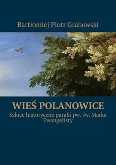 Wieś Polanowice - Bartłomiej Grabowski