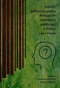 Aspekty polityczne prawa dostępu do informacji publicznej w Polsce i na świecie