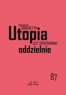Utopia jest sprzedawana oddzielnie - Outlet - Agnieszka Urbańczyk
