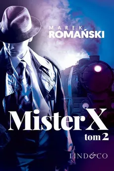 Mister X. Kryminały przedwojennej Warszawy. Tom 6. Część 2 - Marek Romański