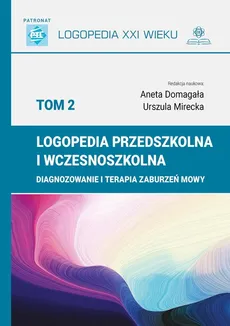 Logopedia przedszkolna i wczesnoszkolna Tom 2 - Outlet - Urszula Domagała, Aneta Mirecka