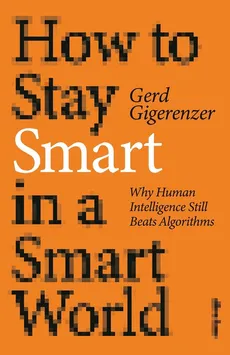 How to Stay Smart in a Smart World - Outlet - Gerd Gigerenzer