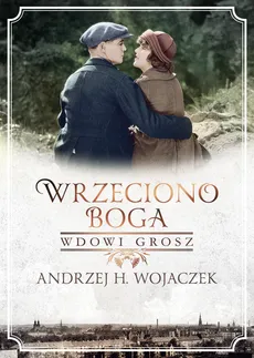 Wrzeciono Boga Wdowi grosz - Wojaczek Andrzej H.
