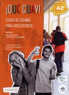 Que guay! A2 Podręcznik + ćwiczenia - Horche Lahera Raquel, Santana Negrín Leticia, Ezgi Seçik