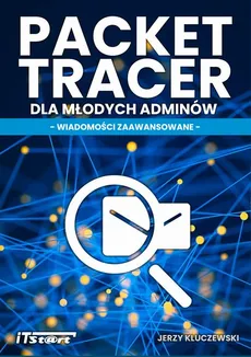 Packet Tracer dla młodych adminów - Jerzy Kluczewski