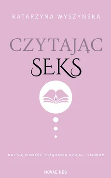 Czytając seks - Katarzyna Wyszyńska