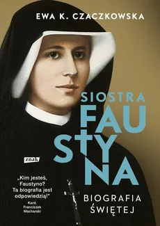 Siostra Faustyna Biografia świętej - Outlet - Czaczkowska Ewa K.