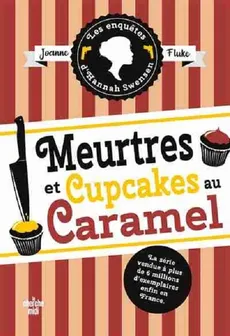 Enquetes d'Hannah Swensen Tome 5 Meurtres et cupcakes au caramel - Joanne Fluke