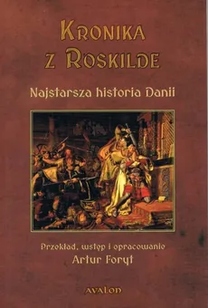 Kronika z Roskilde Najstarsza historia Danii - Outlet - Artur Foryt