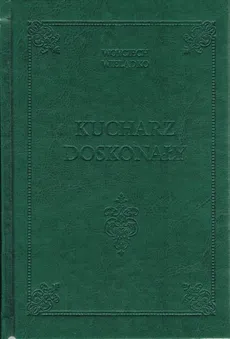Kucharz Doskonały - Wojciech Wielądko