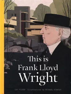 This is Frank Lloyd Wright - Ian Volner