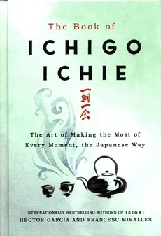 The Book of Ichigo Ichie - Hector Garcia, Francesc Miralles