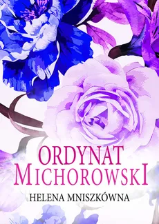 Ordynat Michorowski - Outlet - Helena Mniszkówna