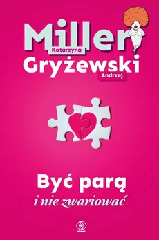 Być parą i nie zwariować - Outlet - Andrzej Gryżewski, Katarzyna Miller
