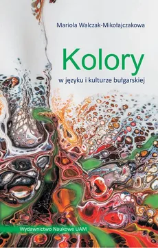 Kolory w języku i kulturze bułgarskiej - Mariola Walczak-Mikołajczakowa