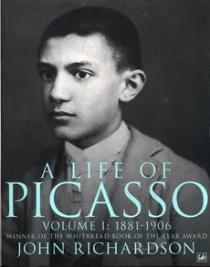 A Life of Picasso Volume I - John Richardson