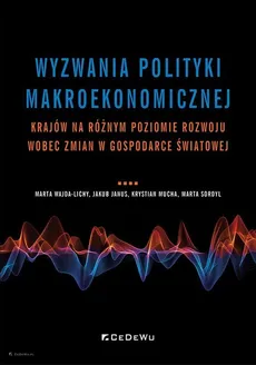 Wyzwania polityki makroekonomicznej - Jakub Janus, Krystian Mucha, Marta Sordyl, Marta Wajda-Lichy
