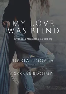 My love was blind - Daria Nogala