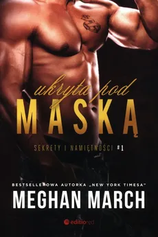 Sekrety i namiętności 1 Ukryta pod maską - Meghan March
