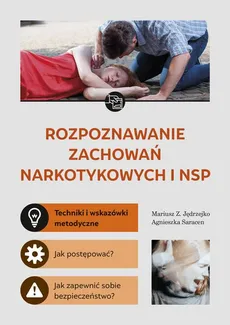 Rozpoznawanie zachowań narkotykowych i NSP - Agnieszka Saracen, Mariusz Z. Jędrzejko