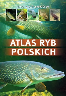 Atlas ryb polskich - Outlet - Łukasz Kolasa, Bogdan Wziątek