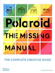 Polaroid The Missing Manual - Rhiannon Adam