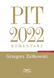 PIT 2022 Komentarz - Grzegorz Ziółkowski