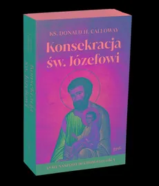 Konsekracja św. Józefowi - Donald Calloway