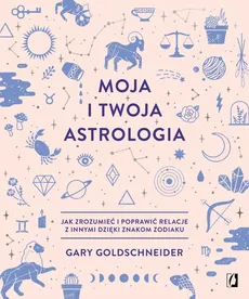 Moja i twoja astrologia - Gary Goldschneider