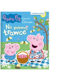 Peppa Pig. Chrum... Chrum… Na zielonej trawce