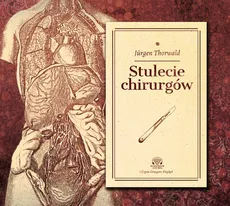 Stulecie chirurgów - Outlet - Jurgen Thorwald