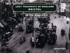 Lost Tramways: Bristol - Peter Waller