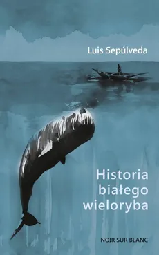 Historia białego wieloryba - Outlet - Luis Sepúlveda
